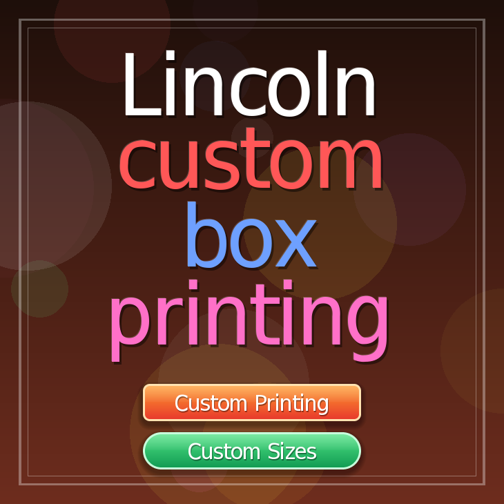 Lincoln custom box printing