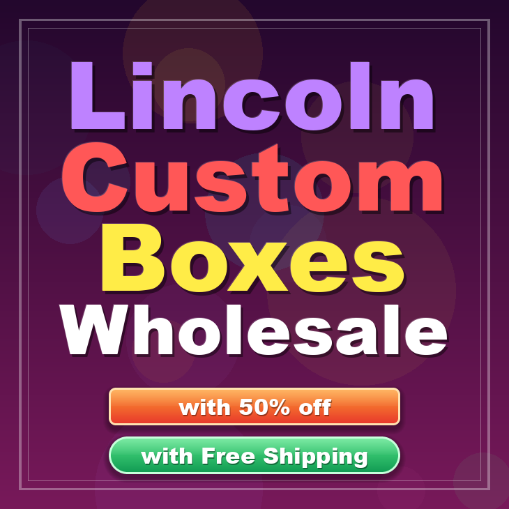 Lincoln custom boxes