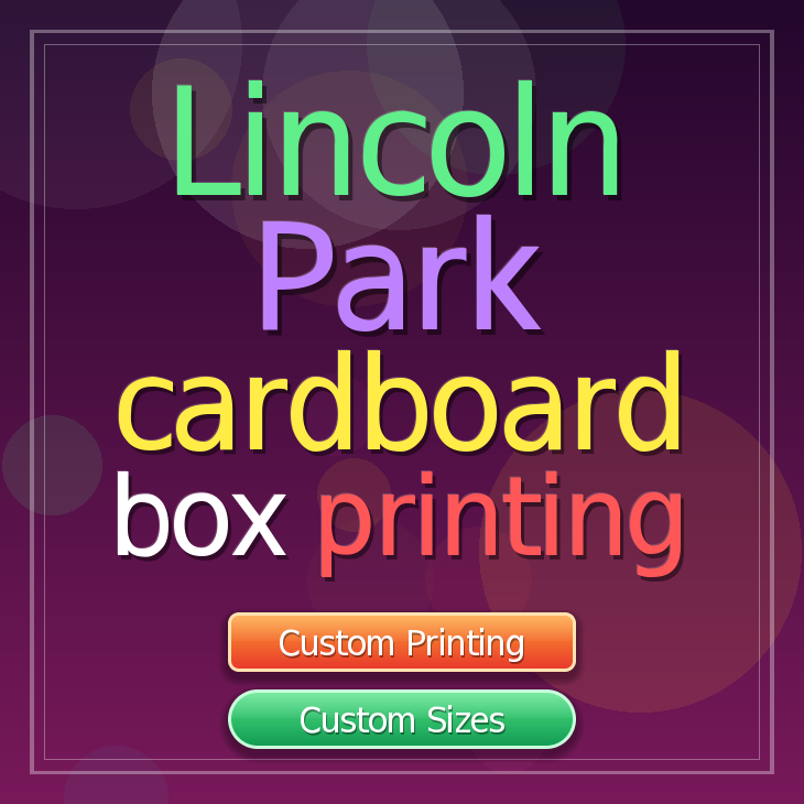 Lincoln Park cardboard box printing
