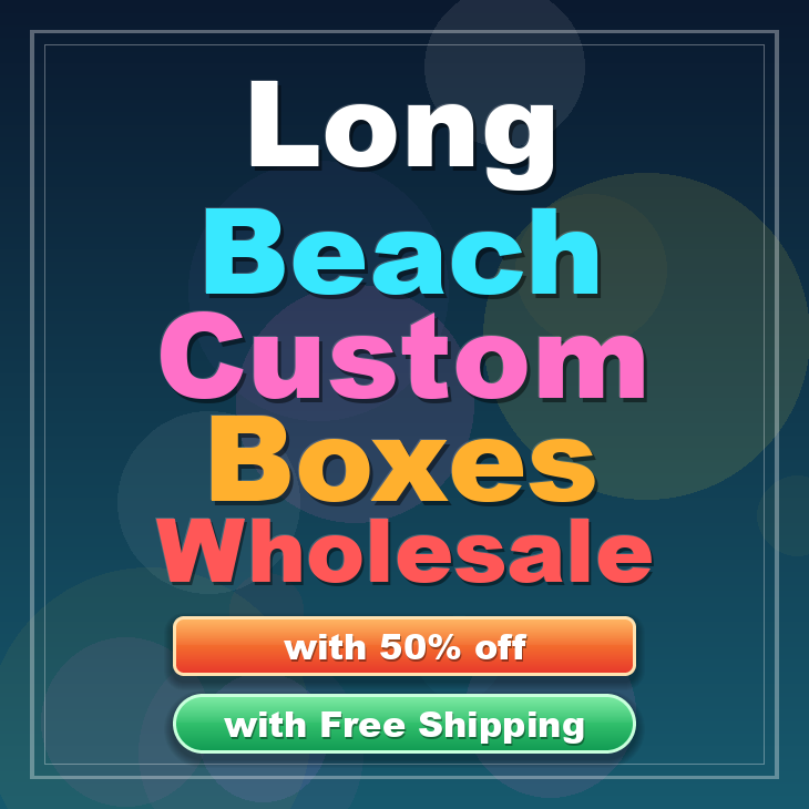 Long Beach custom boxes