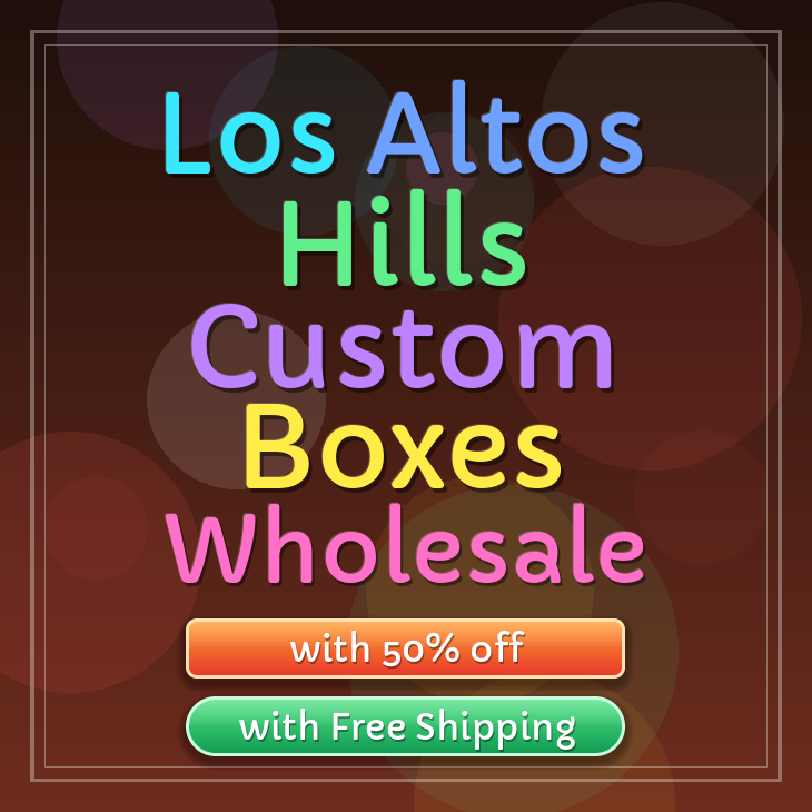 Los Altos Hills custom boxes