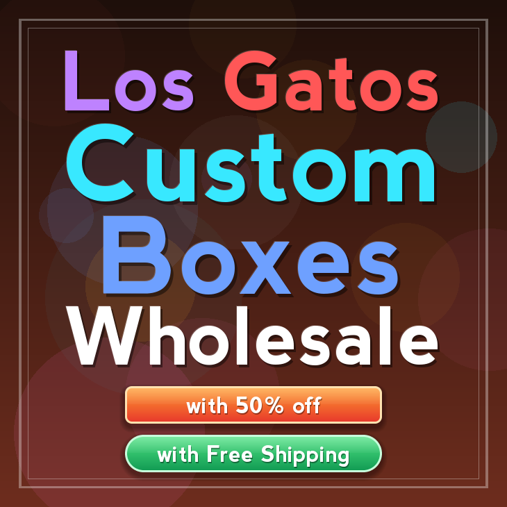 Los Gatos custom boxes