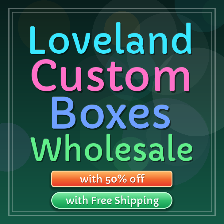 Loveland custom boxes