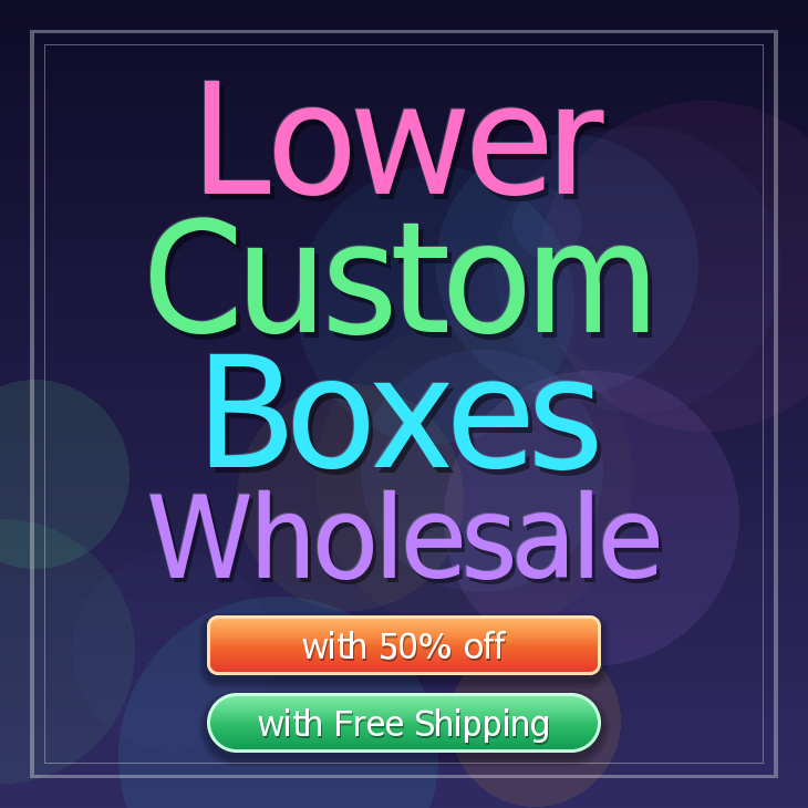 Lower custom boxes