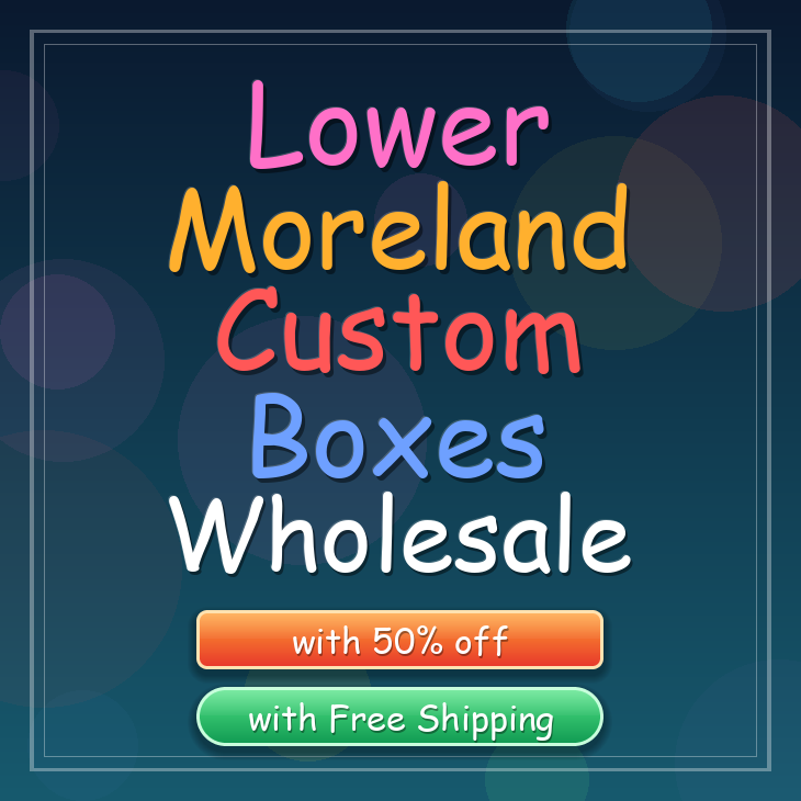 Lower Moreland custom boxes