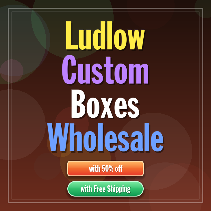 Ludlow custom boxes