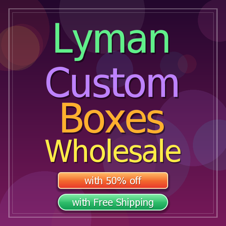 Lyman custom boxes
