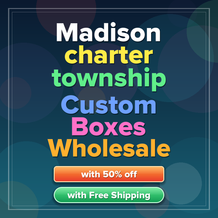 Madison charter township custom boxes