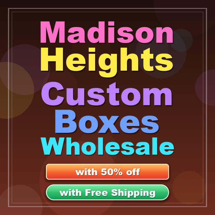 Madison Heights custom boxes