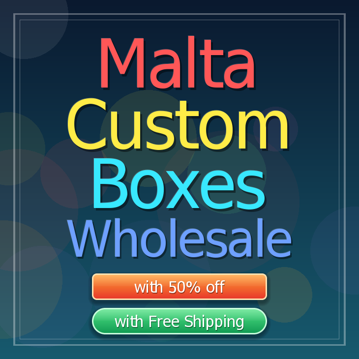 Malta custom boxes