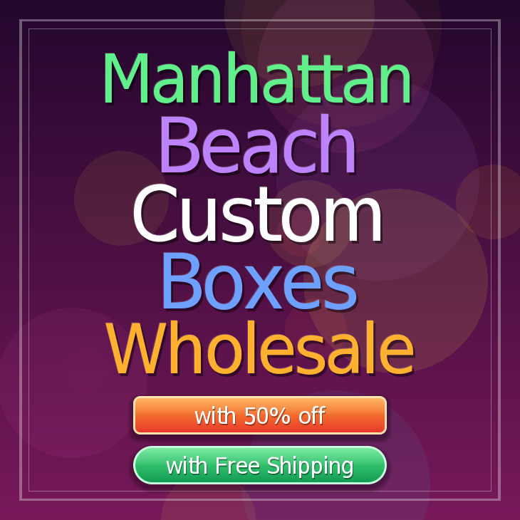 Manhattan Beach custom boxes