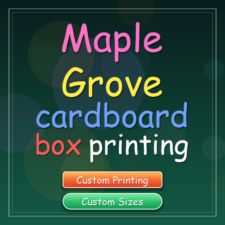 Maple Grove cardboard box printing
