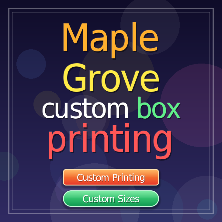 Maple Grove custom box printing