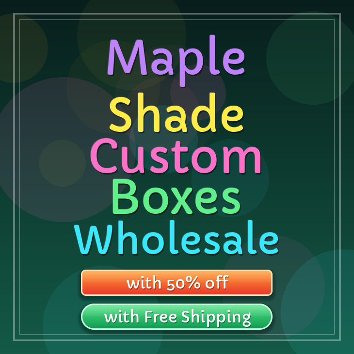 Maple Shade custom boxes