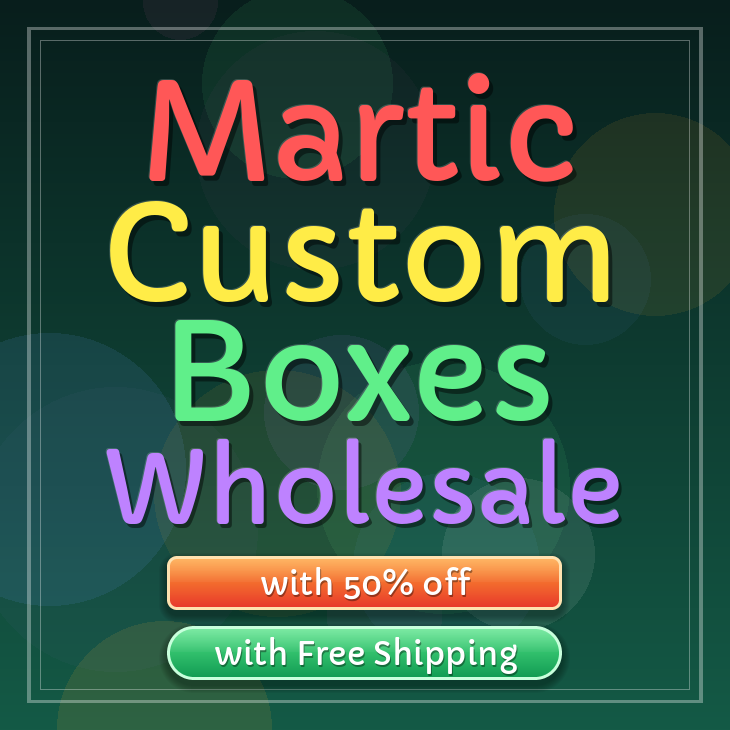 Martic custom boxes
