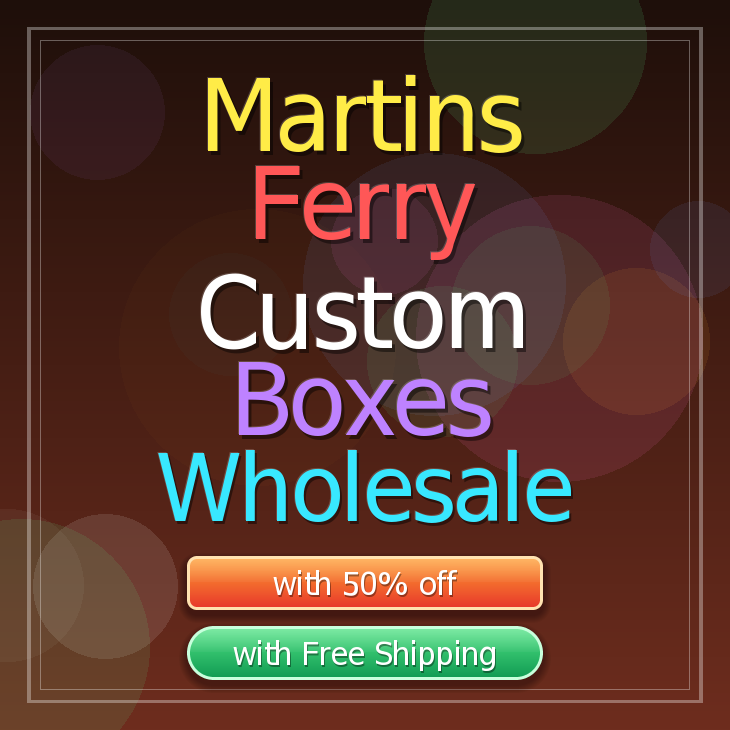 Martins Ferry custom boxes