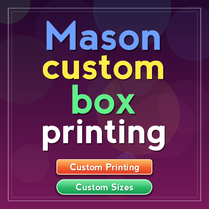 Mason custom box printing