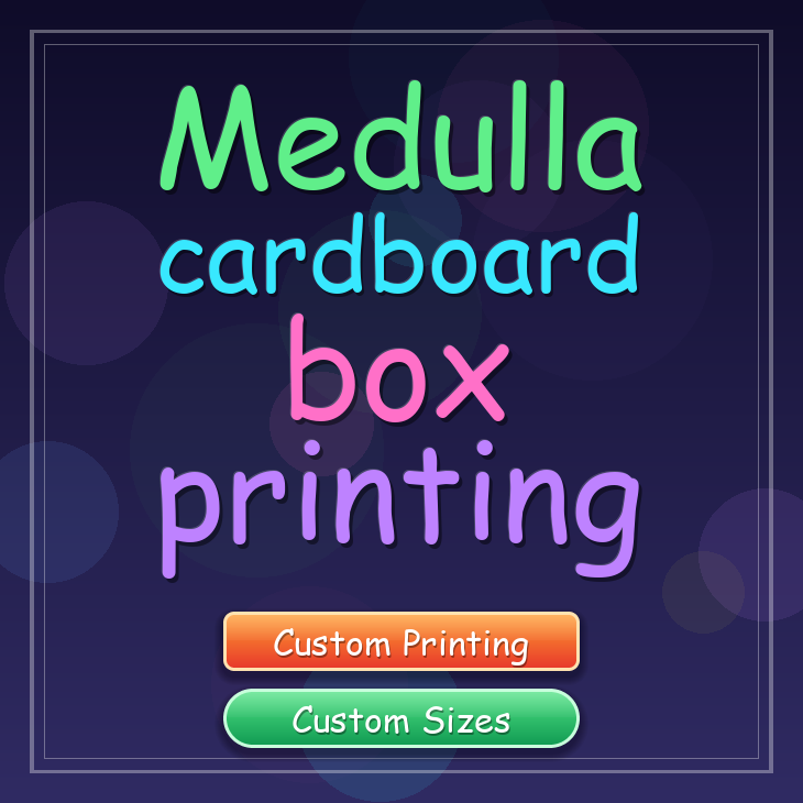 Medulla cardboard box printing