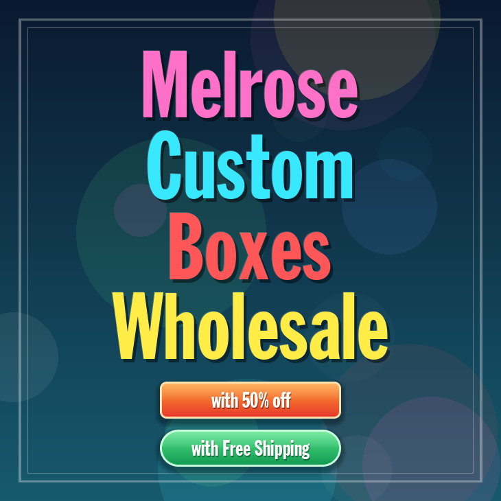 Melrose custom boxes