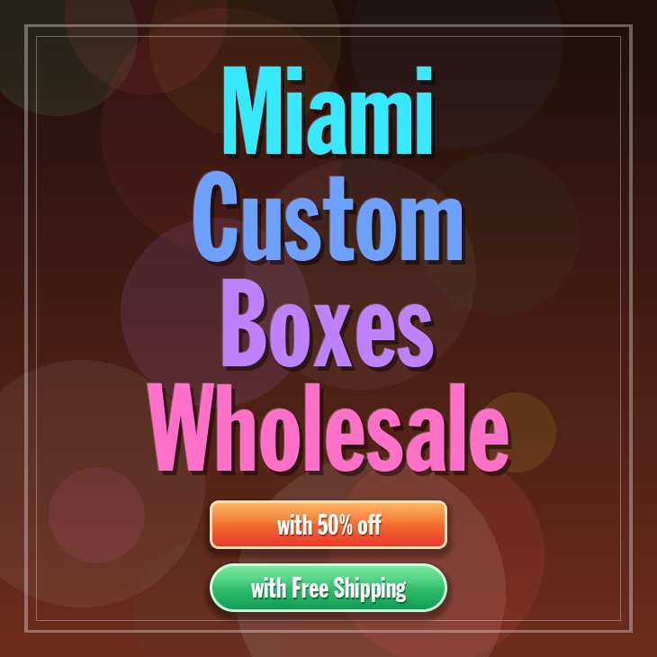 Miami custom boxes
