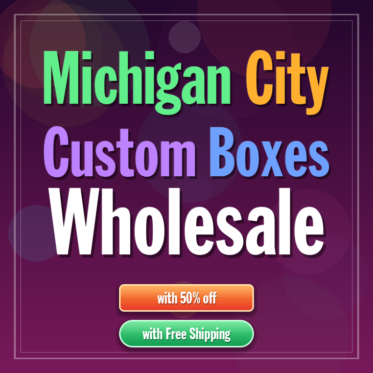 Michigan City custom boxes