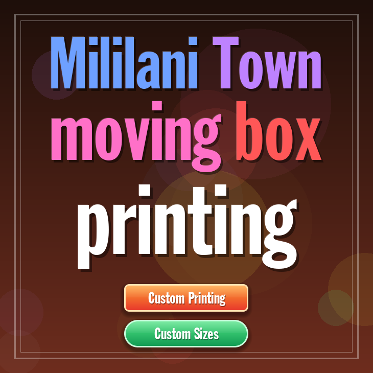 Mililani Town moving box printing