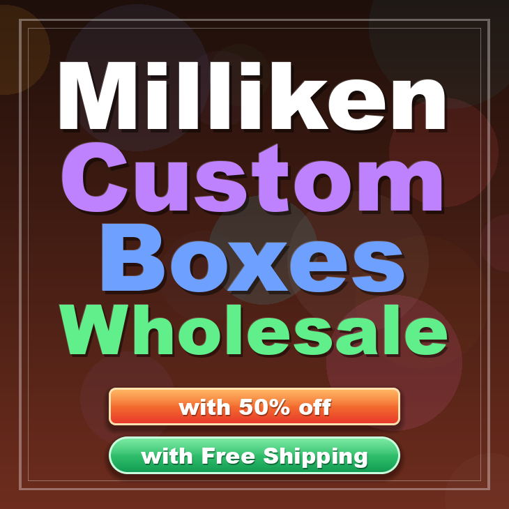 Milliken custom boxes