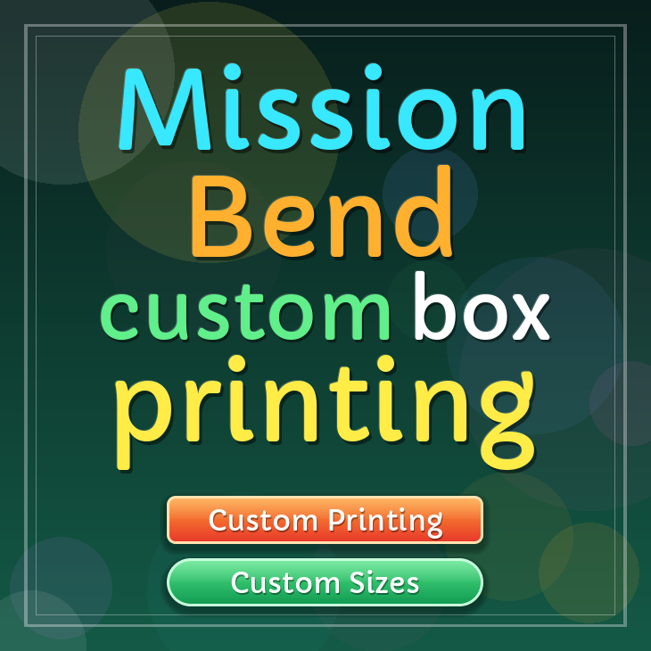 Mission Bend custom box printing