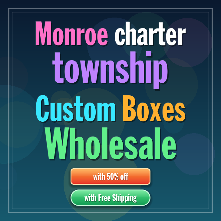 Monroe charter township custom boxes