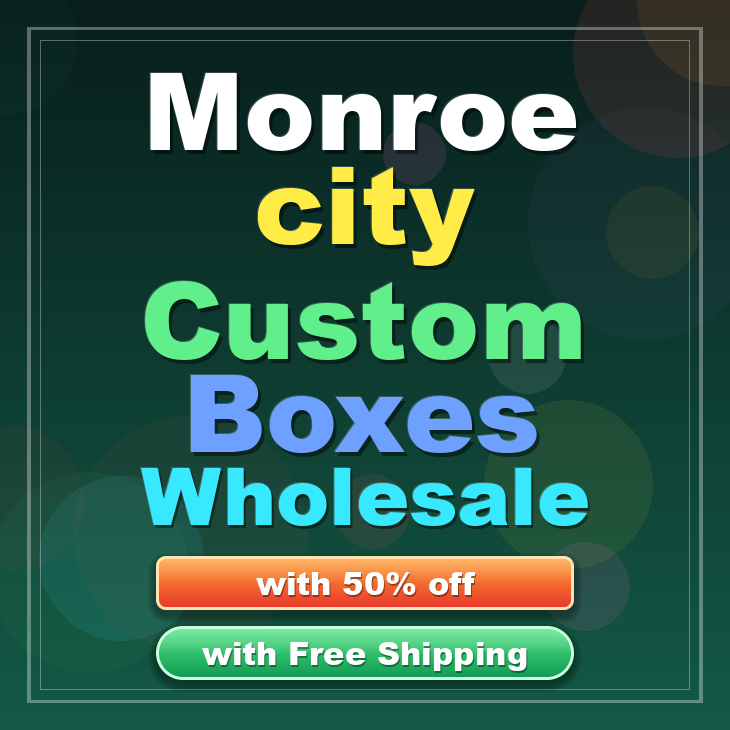 Monroe city custom boxes