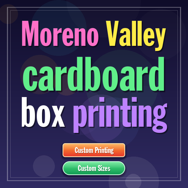 Moreno Valley cardboard box printing