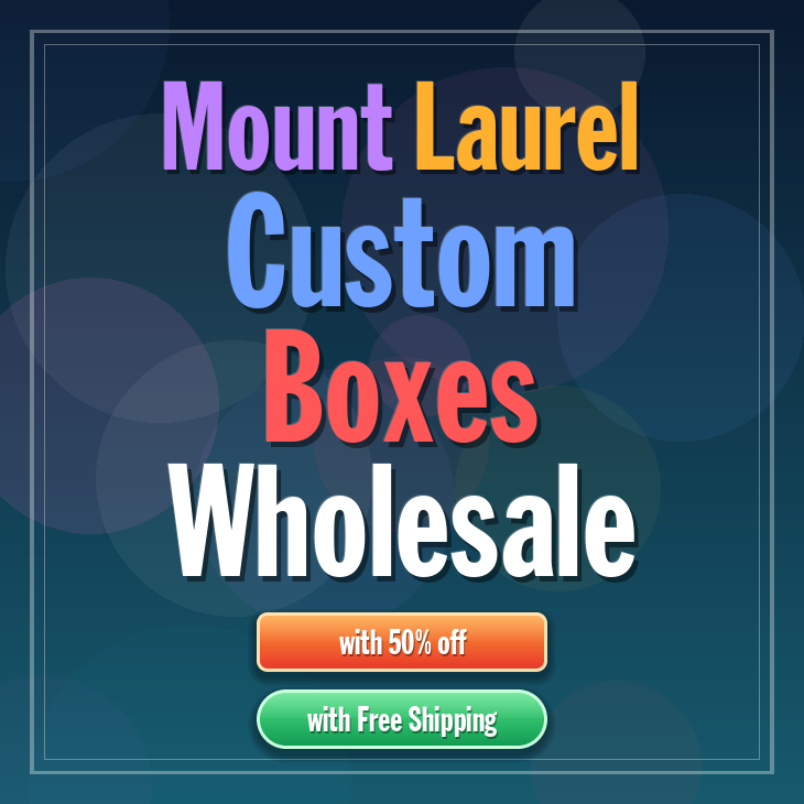 Mount Laurel custom boxes