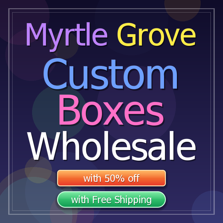 Myrtle Grove custom boxes