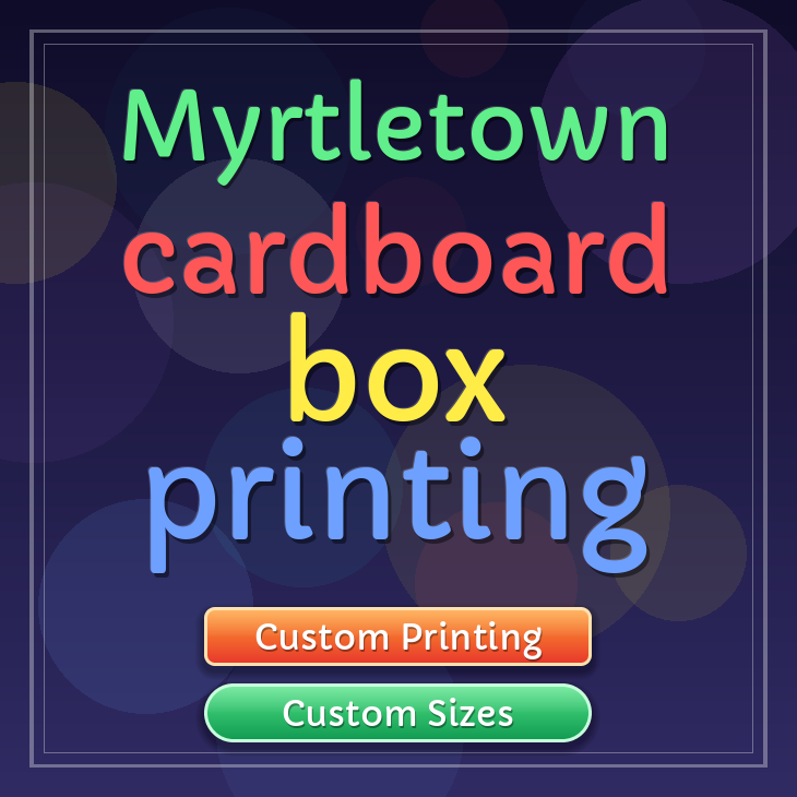 Myrtletown cardboard box printing
