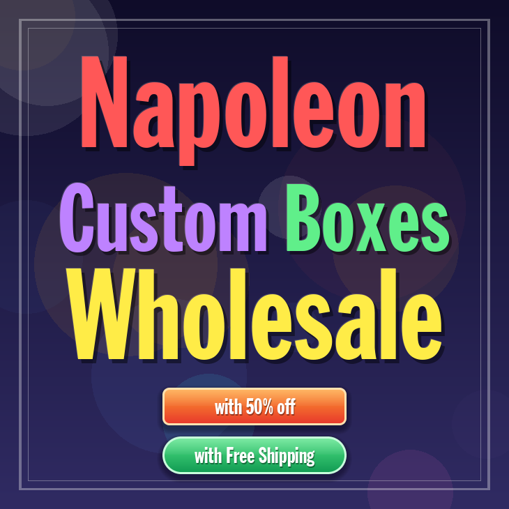 Napoleon custom boxes