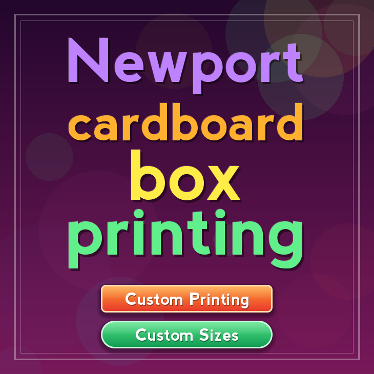 Newport cardboard box printing