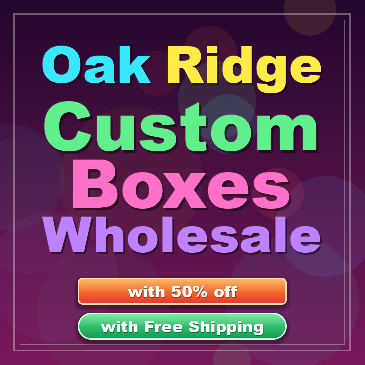 Oak Ridge custom boxes