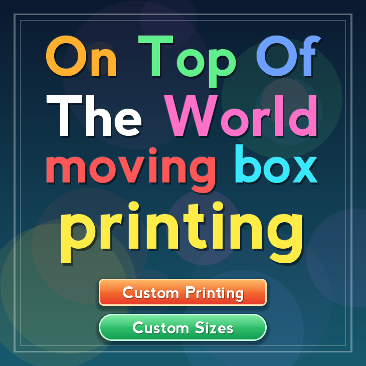 On Top Of The World moving box printing