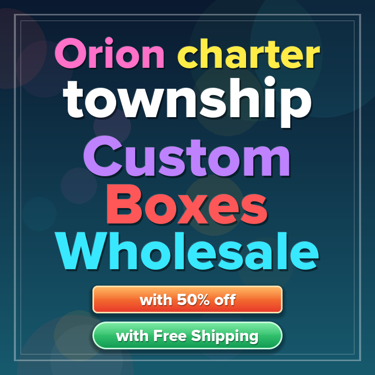 Orion charter township custom boxes