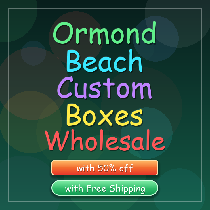 Ormond Beach custom boxes