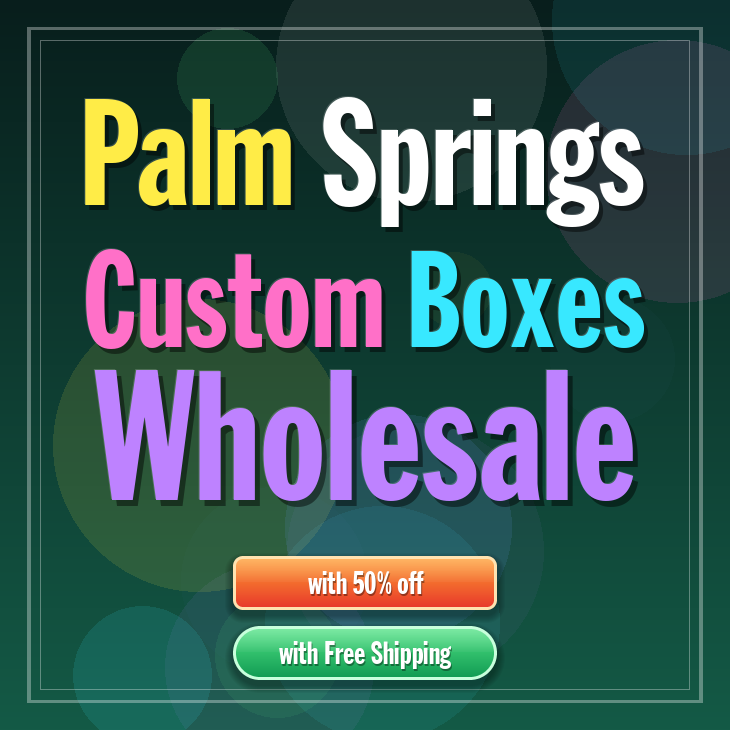 Palm Springs custom boxes