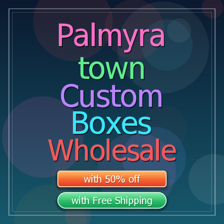 Palmyra town custom boxes