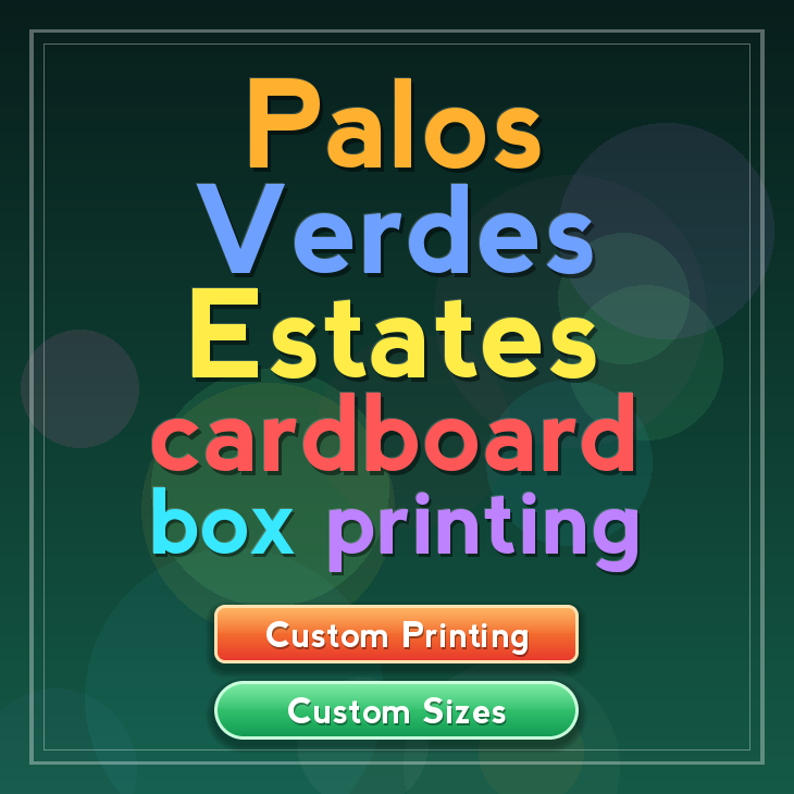 Palos Verdes Estates cardboard box printing