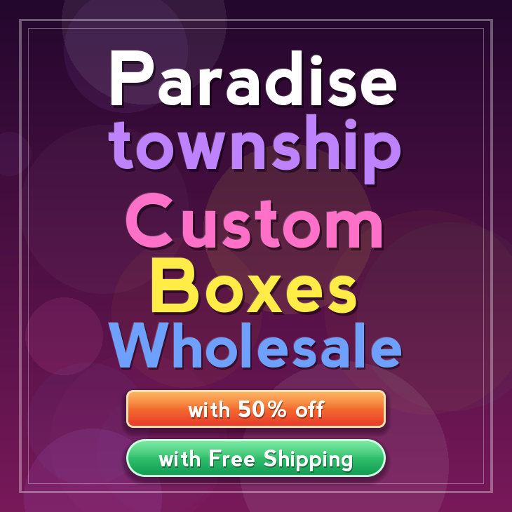 Paradise township custom boxes