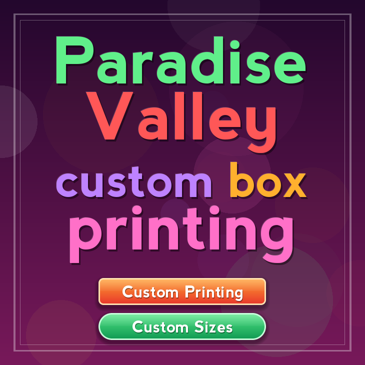 Paradise Valley custom box printing
