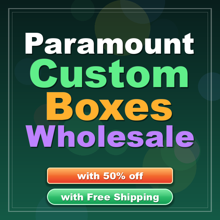 Paramount custom boxes