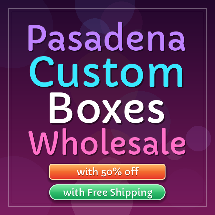 Pasadena custom boxes