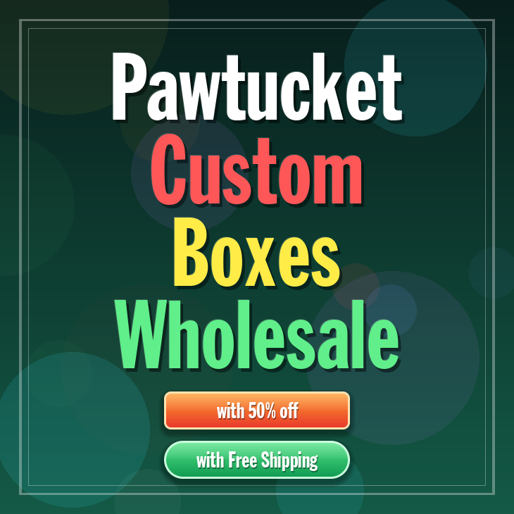 Pawtucket custom boxes