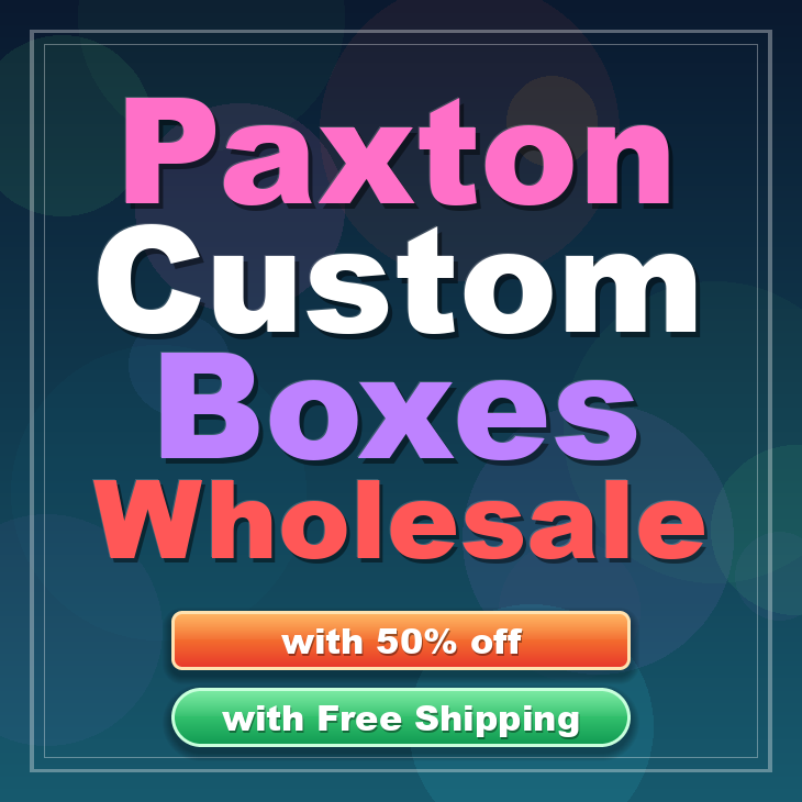 Paxton custom boxes