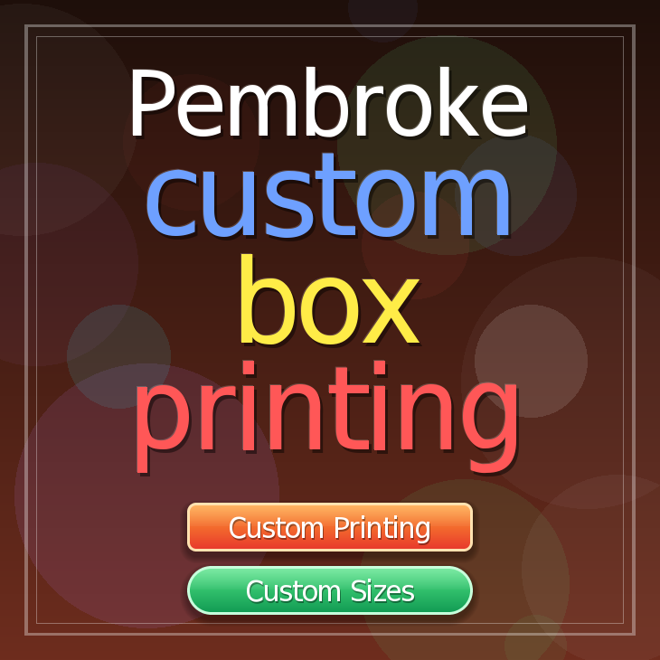 Pembroke custom box printing